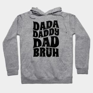 dada daddy dad bruh - black type Hoodie